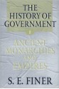 History of Government from the Earliest Times: Ancient Monarchies and Empires - Samuel E. Finer