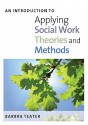 An Introduction to Applying Social Work Theories and Methods - Barbra Teater