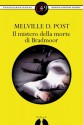 Il mistero della morte di Bradmoor (eNewton Zeroquarantanove) (Italian Edition) - Melville D. Post