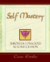 Self Mastery Through Conscious Autosuggestion - Emile Coue