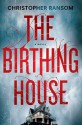 The Birthing House: A Novel - Christopher Ransom