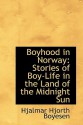 Boyhood in Norway: Stories of Boy-Life in the Land of the Midnight Sun - Hjalmar Hjorth Boyesen