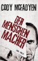 Der Menschenmacher - Cody McFadyen, Axel Merz