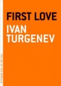 First Love - Ivan Turgenev, Constance Garnett