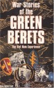 War Stories of the Green Berets: The Viet Nam Experience - Hans Halberstadt