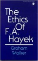 The Ethics of F.A. Hayek - Graham Walker