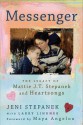 Messenger: The Legacy of Mattie J.T. Stepanek and Heartsongs - Jeni Stepanek