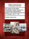 The Speech of the Right Honourable Charles James Fox on American Independence: Spoken in the House of Commons on Tuesday, July 2, 1782. - Charles James Fox