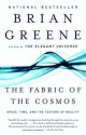 The Fabric of the Cosmos: Space, Time, and the Texture of Reality - Brian Greene