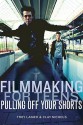 Filmmaking for Teens: Pulling Off Your Shorts - Troy Lanier