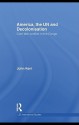 America, the Un and Decolonisation: Cold War Conflict in the Congo - John Kent