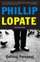 Getting Personal: Selected Essays - Philip Lopate