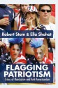 Flagging Patriotism: Crises of Narcissism and Anti-Americanism - Ella Shohat, Robert Stam