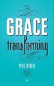 Grace Transforming - Philip Graham Ryken