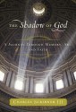 The Shadow of God: A Journey Through Memory, Art, and Faith - Charles Scribner III, Charles Scribner