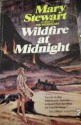 Wildfire at Midnight - Mary Stewart