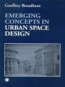 Emerging Concepts in Urban Space Design - Geoffrey Broadbent, Geoffrey Broadbent