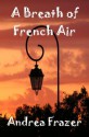 A Breath of French Air (Rural Pursuits - The third move) - Andrea Frazer