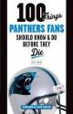 100 Things Panthers Fans Should Know & Do Before They Die - Scott Fowler, Mike Minter