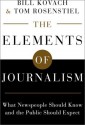 The Elements of Journalism: What Newspeople Should Know and the Public Should Expect - Bill Kovach, Tom Rosenstiel