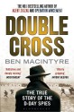 Double Cross: The True Story of the D-Day Spies - Ben Macintyre