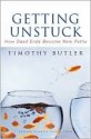 Getting Unstuck: How Dead Ends Become New Paths - Timothy Butler