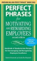 Perfect Phrases for Motivating and Rewarding Employees, Second Edition - Harriet Diamond, Linda Diamond