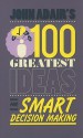 John Adair's 100 Greatest Ideas for Smart Decision Making - John Adair