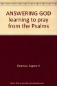 Answering God: Learning to Pray from the Psalms - Eugene H. Peterson