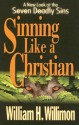 Sinning Like a Christian: A New Look at the Seven Deadly Sins - William H. Willimon