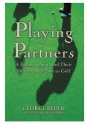 Playing Partners: A Father, a Son, and Their Shared Addiction to Golf - George Peper, Scott Peper