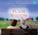 Plain Wisdom: An Invitation into an Amish Home and the Hearts of Two Women - Cindy Woodsmall, Miriam Flaud, Kimberly Farr, Cassandra Campbell