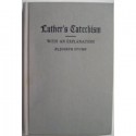 An Explanation of Luther's Small Catechism: A Handbook for the Catechetical Class - Martin Luther, Joseph Stump