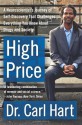 High Price: A Neuroscientist's Journey of Self-Discovery That Challenges Everything You Know About Drugs and Society - Carl L. Hart