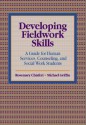 Developing Fieldwork Skills: A Guide for Human Services, Counseling, and Social Work Students - Rosemary Chiaferi, Michael Griffin