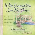 When Someone You Love Has Cancer: Comfort and Encouragement for Caregivers and Loved Ones - Cecil Murphey, Michal Sparks