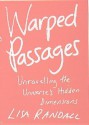 Warped Passages: Unravelling the Mysteries of the Universe's Hidden Dimensions - Lisa Randall