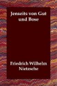 Jenseits Von Gut Und Bose - Friedrich Nietzsche