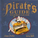 A Pirate's Guide to First Grade (Library) - James Preller, Greg Ruth