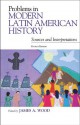 Problems in Modern Latin American History: Sources and Interpretations (Latin American Silhouettes) - James A. Wood