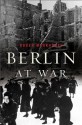 Berlin at War - Roger Moorhouse