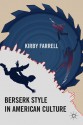 Berserk Style in American Culture - Kirby Farrell