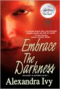 Embrace The Darkness - Alexandra Ivy