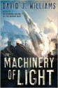 The Machinery of Light - David J. Williams