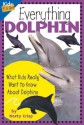 Everything Dolphin: What Kids Really Want to Know About Dolphins - Marty Crisp