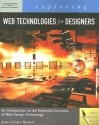 Exploring Web Technologies for Designers [With CDROM] - James Gordon Bennett