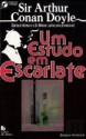 Um Estudo em Escarlate - Maria Teresa Pinto, Arthur Conan Doyle