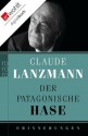 Der patagonische Hase: Erinnerungen (German Edition) - Claude Lanzmann, Barbara Heber-Schärer, Erich Wolfgang Skwara, Claudia Steinitz