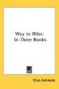 Way to Bliss: In Three Books - Elias Ashmole