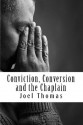 Conviction, Conversion and the Chaplain: An investigative study of the possible roles of prison chaplains in shaping prisoners' identities - Joel Thomas